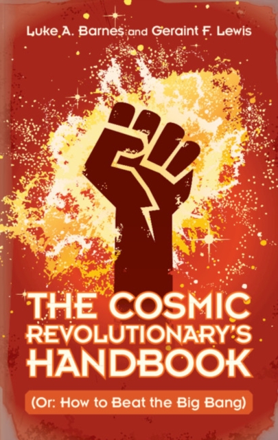 The Cosmic Revolutionary's Handbook : (Or: How to Beat the Big Bang), EPUB eBook