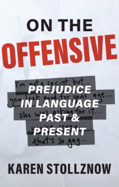 On the Offensive : Prejudice in Language Past and Present, Paperback / softback Book
