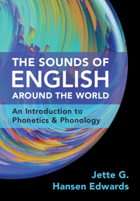 The Sounds of English Around the World : An Introduction to Phonetics and Phonology, Paperback / softback Book