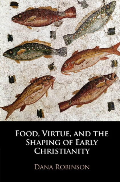 Food, Virtue, and the Shaping of Early Christianity, EPUB eBook