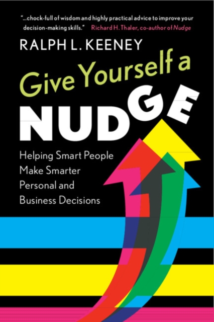 Give Yourself a Nudge : Helping Smart People Make Smarter Personal and Business Decisions, EPUB eBook