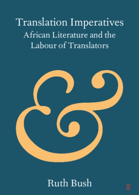 Translation Imperatives : African Literature and the Labour of Translators, EPUB eBook
