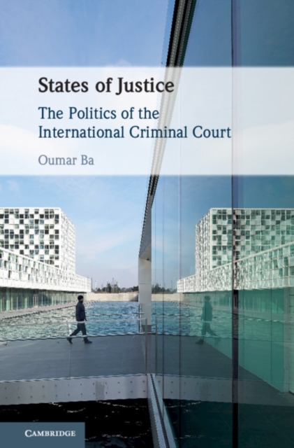States of Justice : The Politics of the International Criminal Court, EPUB eBook