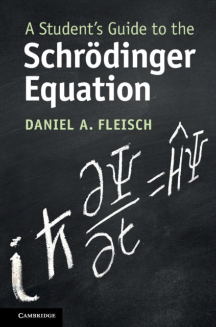 A Student's Guide to the Schroedinger Equation, Paperback / softback Book