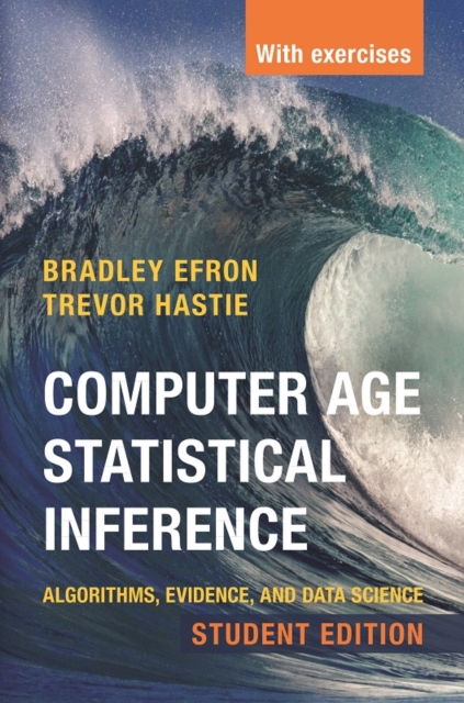 Computer Age Statistical Inference, Student Edition : Algorithms, Evidence, and Data Science, Paperback / softback Book
