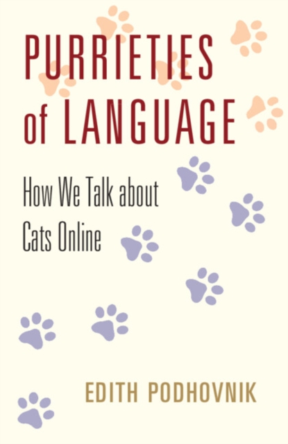 Purrieties of Language : How We Talk about Cats Online, Paperback / softback Book