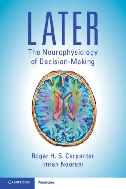 LATER : The Neurophysiology of Decision-Making, Paperback / softback Book