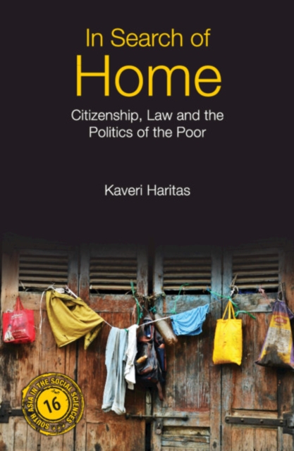 In Search of Home : Citizenship, Law and the Politics of the Poor, Hardback Book