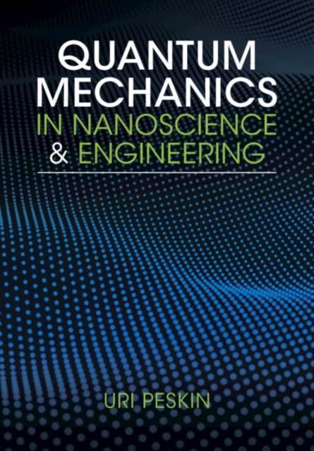 Quantum Mechanics in Nanoscience and Engineering, Hardback Book