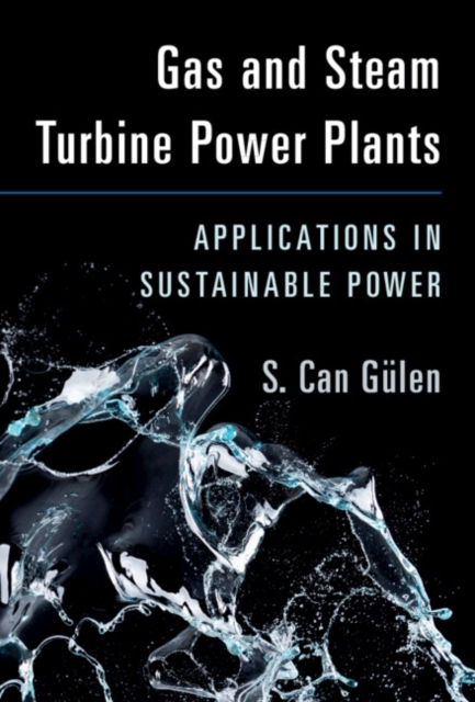 Gas and Steam Turbine Power Plants : Applications in Sustainable Power, Hardback Book