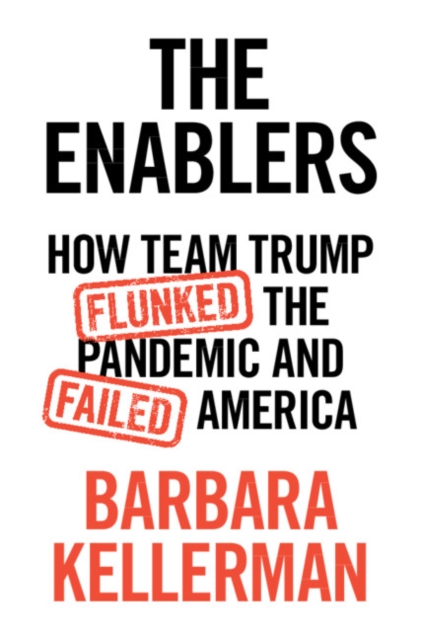 The Enablers : How Team Trump Flunked the Pandemic and Failed America, Hardback Book