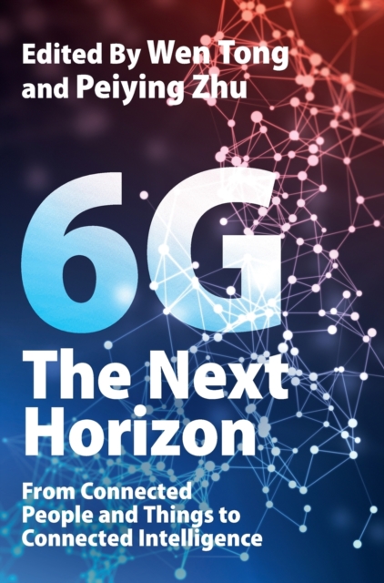 6G: The Next Horizon : From Connected People and Things to Connected Intelligence, Hardback Book