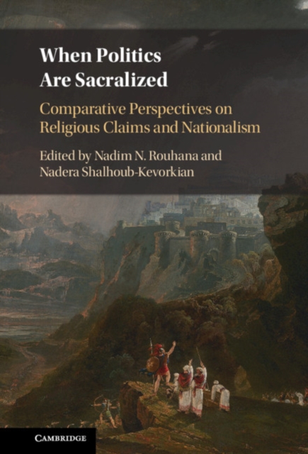 When Politics are Sacralized : Comparative Perspectives on Religious Claims and Nationalism, EPUB eBook
