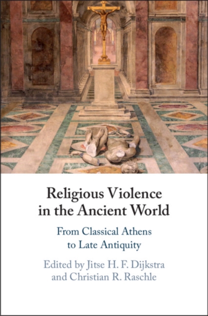Religious Violence in the Ancient World : From Classical Athens to Late Antiquity, EPUB eBook