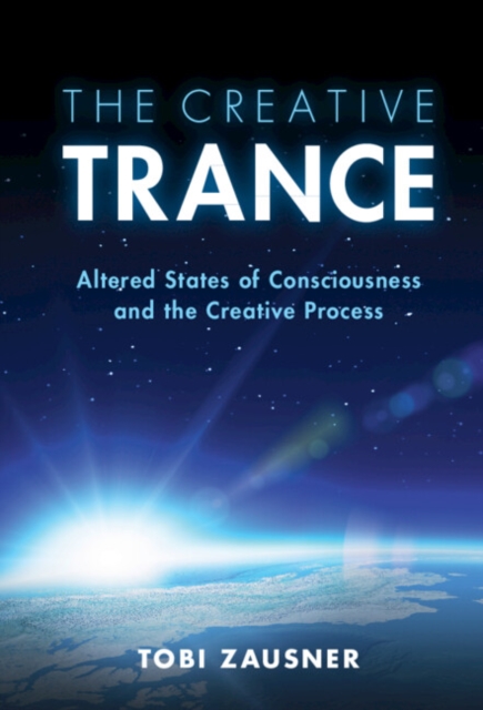 Creative Trance : Altered States of Consciousness and the Creative Process, EPUB eBook