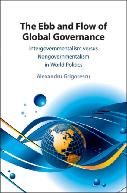 Ebb and Flow of Global Governance : Intergovernmentalism versus Nongovernmentalism in World Politics, EPUB eBook