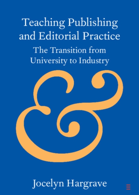 Teaching Publishing and Editorial Practice : The Transition from University to Industry, EPUB eBook