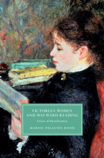 Victorian Women and Wayward Reading : Crises of Identification, PDF eBook