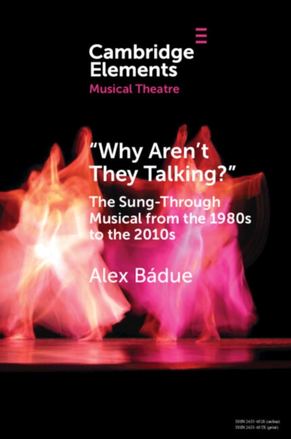 "Why Aren't They Talking?" : The Sung-Through Musical from the 1980s to the 2010s, PDF eBook
