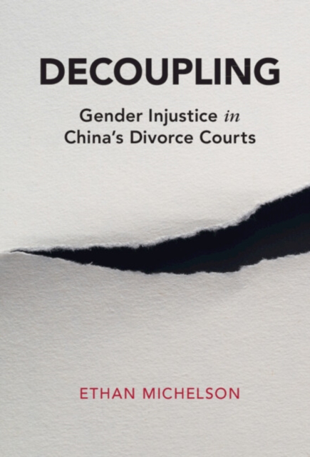 Decoupling : Gender Injustice in China's Divorce Courts, EPUB eBook