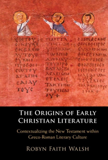 Origins of Early Christian Literature : Contextualizing the New Testament within Greco-Roman Literary Culture, EPUB eBook