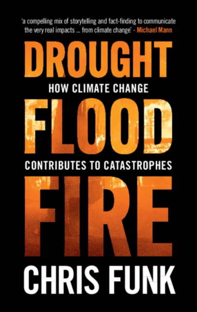 Drought, Flood, Fire : How Climate Change Contributes to Catastrophes, EPUB eBook