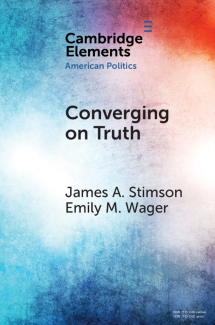 Converging on Truth : A Dynamic Perspective on Factual Debates in American Public Opinion, EPUB eBook