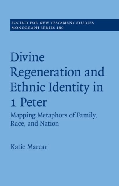 Divine Regeneration and Ethnic Identity in 1 Peter : Mapping Metaphors of Family, Race, and Nation, EPUB eBook