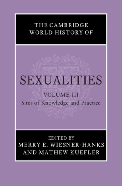 Cambridge World History of Sexualities: Volume 3, Sites of Knowledge and Practice, EPUB eBook