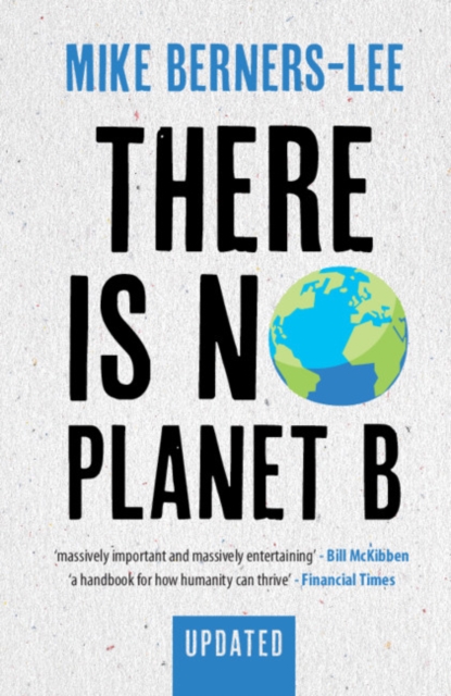There Is No Planet B : A Handbook for the Make or Break Years - Updated Edition, EPUB eBook