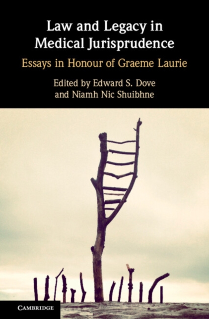 Law and Legacy in Medical Jurisprudence : Essays in Honour of Graeme Laurie, EPUB eBook