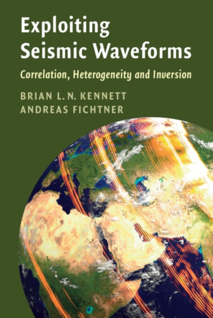 Exploiting Seismic Waveforms : Correlation, Heterogeneity and Inversion, PDF eBook