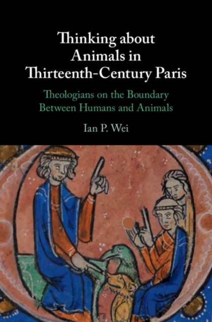 Thinking about Animals in Thirteenth-Century Paris : Theologians on the Boundary Between Humans and Animals, PDF eBook