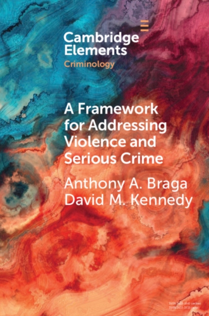 Framework for Addressing Violence and Serious Crime : Focused Deterrence, Legitimacy, and Prevention, PDF eBook