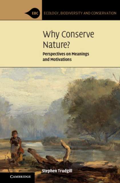 Why Conserve Nature? : Perspectives on Meanings and Motivations, Paperback / softback Book