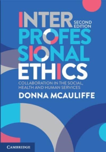 Interprofessional Ethics : Collaboration in the Social, Health and Human Services, Paperback / softback Book