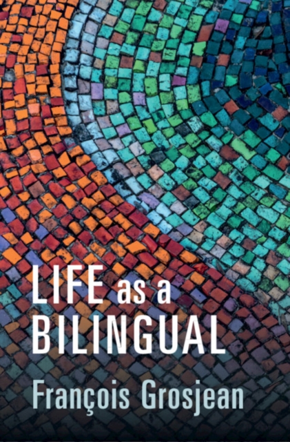 Life as a Bilingual : Knowing and Using Two or More Languages, Paperback / softback Book