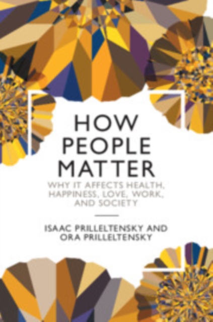 How People Matter : Why it Affects Health, Happiness, Love, Work, and Society, PDF eBook