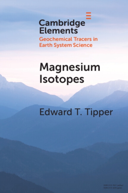 Magnesium Isotopes : Tracer for the Global Biogeochemical Cycle of Magnesium Past and Present or Archive of Alteration?, PDF eBook