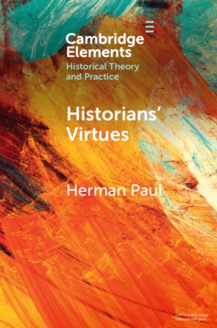 Historians' Virtues : From Antiquity to the Twenty-First Century, PDF eBook