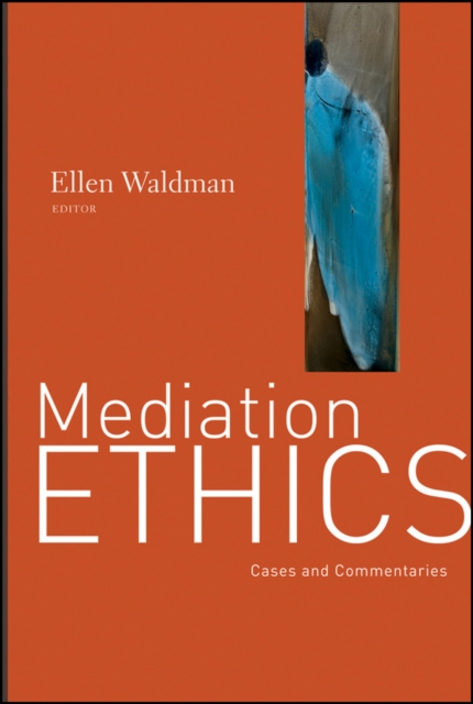 Mediation Ethics : Cases and Commentaries, PDF eBook
