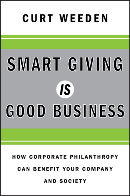 Smart Giving Is Good Business : How Corporate Philanthropy Can Benefit Your Company and Society, PDF eBook