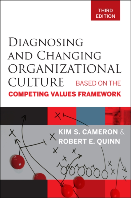 Diagnosing and Changing Organizational Culture : Based on the Competing Values Framework, PDF eBook