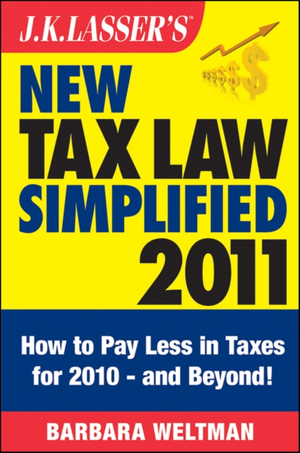 J.K. Lasser's New Tax Law Simplified 2011 : Tax Relief from the American Recovery and Reinvestment Act, and More, EPUB eBook