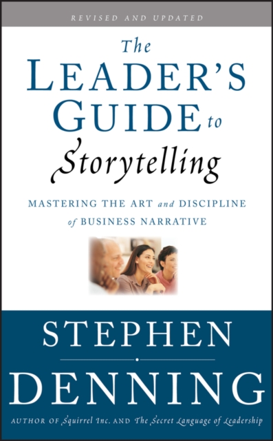 The Leader's Guide to Storytelling : Mastering the Art and Discipline of Business Narrative, EPUB eBook