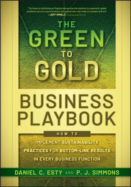 The Green to Gold Business Playbook : How to Implement Sustainability Practices for Bottom-Line Results in Every Business Function, EPUB eBook