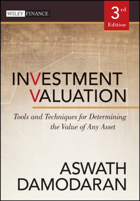 Investment Valuation : Tools and Techniques for Determining the Value of Any Asset, Hardback Book
