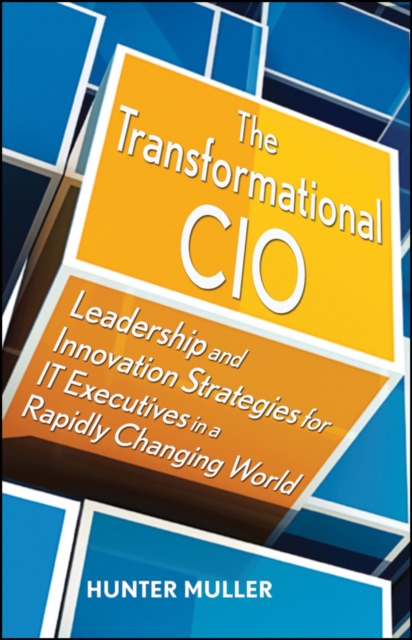The Transformational CIO : Leadership and Innovation Strategies for IT Executives in a Rapidly Changing World, EPUB eBook