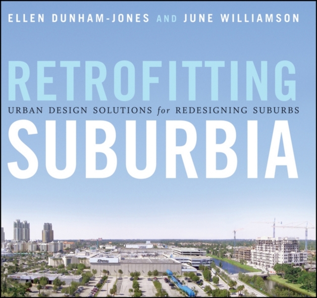 Retrofitting Suburbia, Updated Edition : Urban Design Solutions for Redesigning Suburbs, PDF eBook