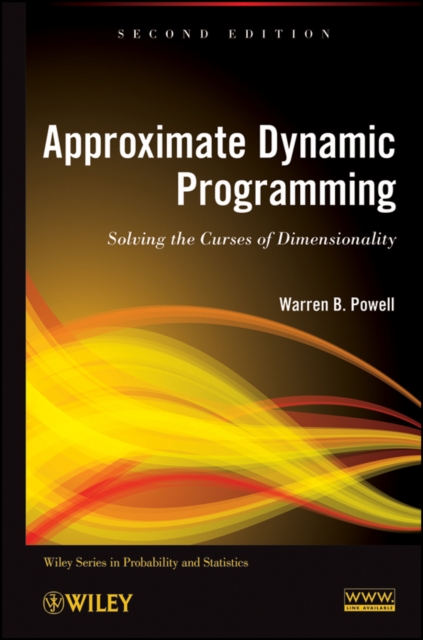 Approximate Dynamic Programming : Solving the Curses of Dimensionality, PDF eBook